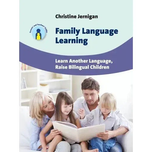 Family Language Learning: Learn Another Language, Raise Bilingual Children