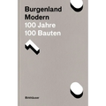 Burgenland Modern: 100 Jahre, 100 Bauten