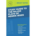 Study Guide to the Major Plays of Henrik Ibsen