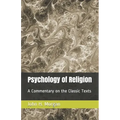 Psychology of Religion: A Commentary on the Classic Texts