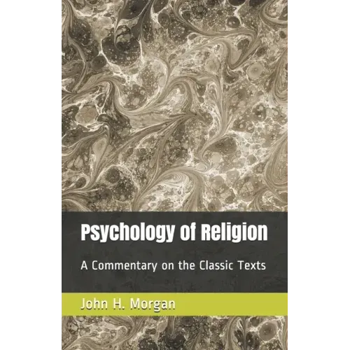 Psychology of Religion: A Commentary on the Classic Texts