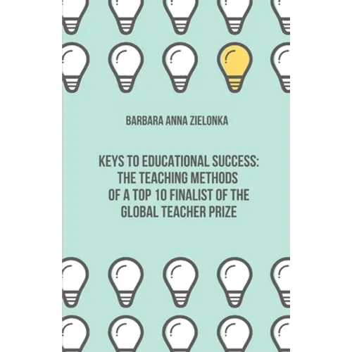 Keys to Educational Success: The Teaching Methods of a Top 10 Finalist of the Global Teacher Prize