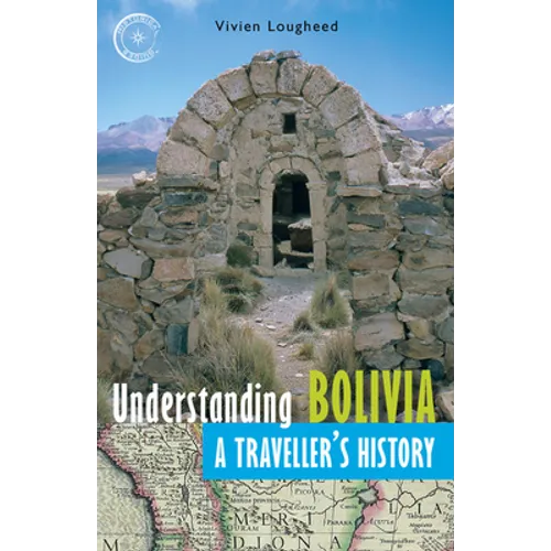 Understanding Bolivia: A Traveller's History
