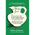 Mother Food: A Breastfeeding Diet Guide with Lactogenic Foods and Herbs for a Mom and Baby's Best Health