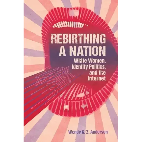 Rebirthing a Nation: White Women, Identity Politics, and the Internet