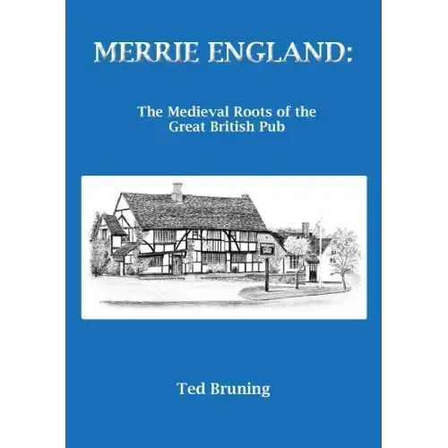 Merrie England: The Medieval Roots of the Great British Pub