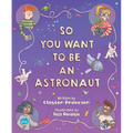 So You Want to Be an Astronaut