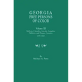 Georgia Free Persons of Color, Volume III: Baldwin, Columbia, Lincoln, Lumpkin, Taliaferro, and Thomas Counties, 1799-1865