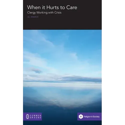 When it Hurts to Care: Clergy Working with Crisis
