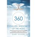 360 Called: Wisdom of the Ages: A Journey Come Full Circle