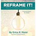 Reframe It!: Rethinking Your Reactions to Life's Annoyances