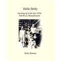 Hello Dolly: Growing Up In The Late 1930S In Fall River, Massachusetts