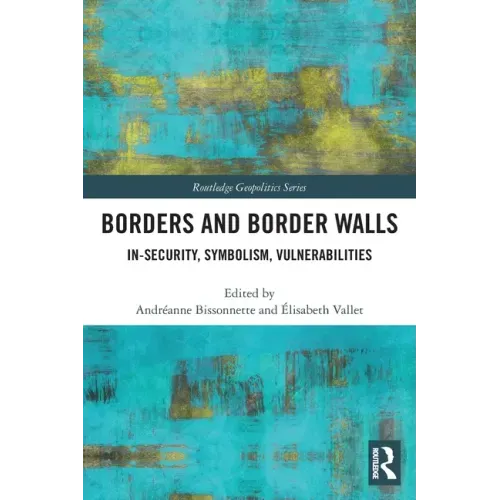 Borders and Border Walls: In-Security, Symbolism, Vulnerabilities