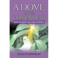 A Dove in the Golden Light: Poetry with Inspiration, Love, Prayers and Wisdom