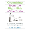 Organizing from the Right Side of the Brain: A Creative Approach to Getting Organized
