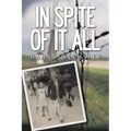 In Spite of It All