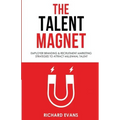 The Talent Magnet: Employer Branding & Recruitment Marketing Strategies to Attract Millennial Talent