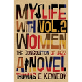 My Life with Women, Volume 2: Or, The Consolation of Jazz