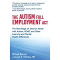The Autism Full Employment ACT: The Next Stage of Jobs for Adults with Autism, Adhd, and Other Learning and Mental Health Differences