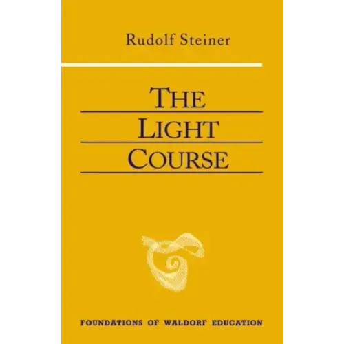 The Light Course: First Course in Natural Science: Light, Color, Sound--Mass, Electricity, Magnetism