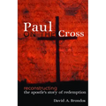 Paul on the Cross: Reconstructing the Apostle's Story of Redemption