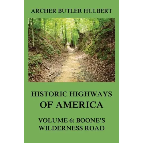 Historic Highways of America: Volume 6: Boone's Wilderness Road