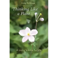 Thinking Like a Plant: A Living Science for Life