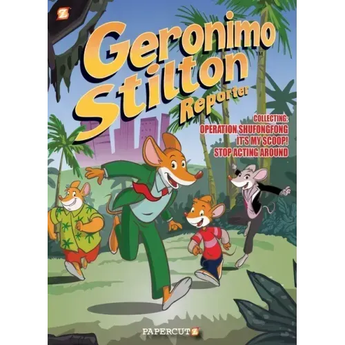 Geronimo Stilton Reporter 3 in 1 #1: Collecting Operation Shufongfong, It's My Scoop, and Stop Acting Around