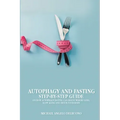 Autophagy And Fasting Step-By-Step Guide