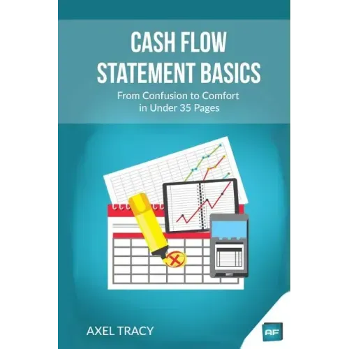 Cash Flow Statement Basics: From Confusion to Comfort in Under 35 Pages