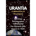 URANTIA- A Millennium III Revelation: Astrology-Re-incarnation- Afterlife-