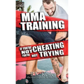 MMA Training: If You're Not Cheating You're Not Trying