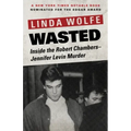 Wasted: Inside the Robert Chambers-Jennifer Levin Murder