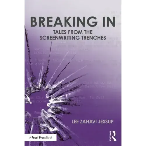 Breaking in: Tales from the Screenwriting Trenches