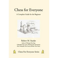 Chess for Everyone: A Complete Guide for the Beginner