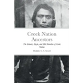 Creek Nation Ancestors: The Islands, Doyle, and Hill Families of Creek Nation