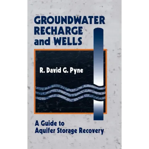Groundwater Recharge and Wells: A Guide to Aquifer Storage Recovery