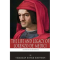 Legends of the Renaissance: The Life and Legacy of Lorenzo de' Medici