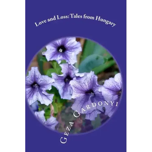 Love and Loss: Tales from Hungary