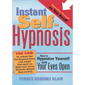 Instant Self-Hypnosis: How to Hypnotize Yourself with Your Eyes Open