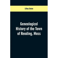 Genealogical History of the Town of Reading, Mass.