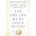 The One Life We're Given: Finding the Wisdom That Waits in Your Heart