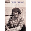 Deep Indigo: Lady Dorothy D'Oyly Carte and St. Yves de Verteuil in Tobago 1933-1978