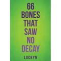 66 Bones That Saw No Decay