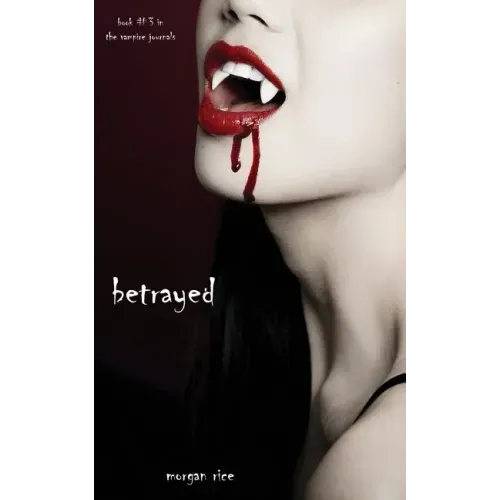 Betrayed (Book #3 in the Vampire Journals)