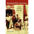 Managing White Supremacy: Race, Politics, and Citizenship in Jim Crow Virginia