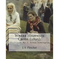 Where Highways Cross (1895). By: J. S. Fletcher: Illustrated By: J. Ayton Symington (1859-1939).British illustrator