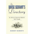 The House Servant's Directory: An African American Butler's 1827 Guide
