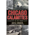 Chicago Calamities: Disaster in the Windy City