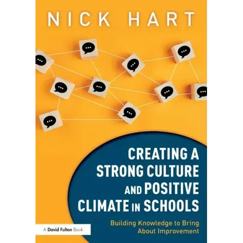 Creating a Strong Culture and Positive Climate in Schools: Building Knowledge to Bring About Improvement